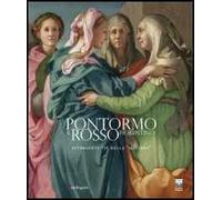 Pontormo e Rosso Fiorentino. Divergenti vie della maniera. Catalogo della mostra (Firenze, 8 marzo-20 luglio 2014). Ediz. illustrata