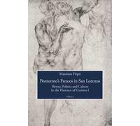 Pontormo's frescos in San Lorenzo. Heresy, politics and culture in the Florence of Cosimo I