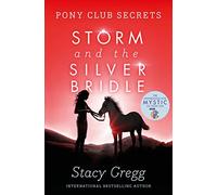 Pony Club Secrets (6) Storm And The Silver Bridle: Book 6