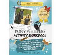 Pony Whispers Activity Workbook: Fun Puzzles, Coloring Pages, Horse Story Prompts and Activities that Build Trust, Confidence and Self-Belief