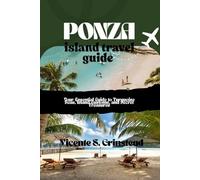 PONZA ISLAND TRAVEL GUIDE: Your Essential Guide to Turquoise Seas, Island Customs, and Secret Treasures