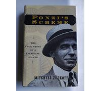 Ponzi's Scheme: The True Story Of A Financial Legend