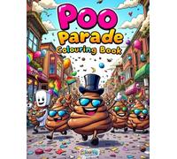 Poo Parade Colouring Book: 50 Hilarious and Grossly Entertaining Pages of Funny Poop Characters and Toilet Humour for Kids, Teens, and Adults: A ... All Shapes and Smells - Colouring By Stephen