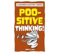 Poo-sitive Thinking: A cheeky bathroom gratitude journal to spark joy while you do your business!