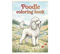 Poodle coloring book: 25 Delightful Poodle Designs to Color & Relax