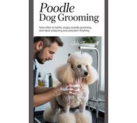 POODLE DOG GROOMING: How Often to Bathe, Puppy Poodle Grooming and Hand Scissoring and Precision Finishing