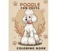 Poodle Fun Facts Coloring Book: Learn fascinating trivia, enjoy playful drawings and test your knowledge about this intelligent dog.