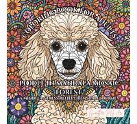 Poodle in Mandala Mosaic Forest: A Mindful Stress Relief Grey Scale Journey