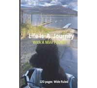 Poodle Journal : Life Is A Journey With A Mini Poodle / Wide Ruled, 120 pages/ For Kids, Teens and Adults