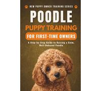 Poodle Puppy Training for First-Time Owners: A Step-by-Step Guide to Raising a Calm, Well-Behaved Poodle