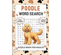 Poodle Word Search Puzzle Book for Adults: 1200+ Words, Poodle Themed Word Finds Puzzles Activity for Seniors, Perfect Gift for Dog Lovers with Solutions