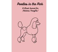 Poodles in the Pink: A Lined Journal for Fabulous Thoughts