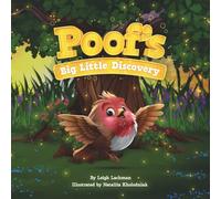 Poof's Big Little Discovery: A Story About Empathy, Kindness, and How One Brave Choice Changes Everything