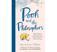 Pooh and the Philosophers: NEW edition for 2026. Explore the ideas of history’s greatest thinkers from Plato and Sartre to Winnie-the-Pooh