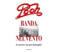 Pooh, banda nel vento. La nostra vita per immagini