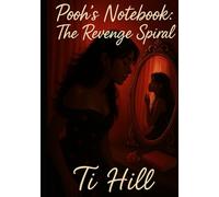 Pooh's Notebook: The Revenge Spiral: A Twisted Thriller of Femme-Fueled Revenge, Romance, and Mental Warfare