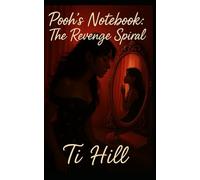 Pooh's Notebook: The Revenge Spiral: A Twisted Thriller of Femme-Fueled Revenge, Romance, and Mental Warfare