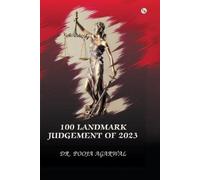 Pooja Agarwal 100 LANDMARK JUDGEMENTS OF 2023: INDIA TRANSFORMED (Tascabile)