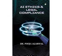 Pooja Agarwal AI ETHICS AND LEGAL COMPLIANCE (Tascabile)