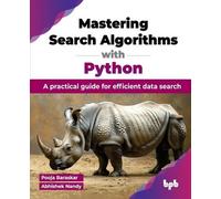 Pooja Baraskar Mastering Search Algorithms with Python (Tascabile)