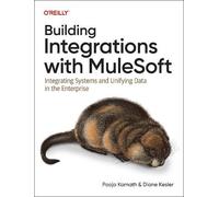 Pooja Kamath Diane Kesler Building Integrations with Mulesoft (Tascabile)