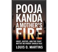 POOJA KANDA: A MOTHER'S FIRE: GRIEF, JUSTICE, AND THE FIGHT NO PARENT SHOULD FACE