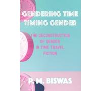 Pooja Mittal Biswas Gendering Time, Timing Gender (Tascabile)