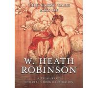 Pook Press W. H The Fairy Tale Art of W. Heath Robinson; A Treasury (Tascabile)