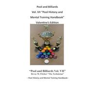 Pool and Billiards Vol. VII History and Mental Thinking Handbook: Pool History and Pool Mental Thinking