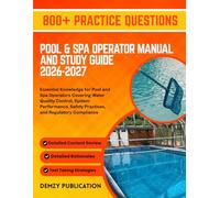POOL AND SPA OPERATOR MANUAL AND STUDY GUIDE 2026-2027: Essential Knowledge for Pool and Spa Operators Covering Water Quality Control, System Performance, Safety Practices, and Regulatory Compliance