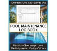 Pool Maintenance Log Book: A Simple to Use Swimming Pool Care Book with a Checklist Guide for Your Pool Service Business, Homeowners and Hotels