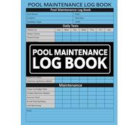 Pool Maintenance Log Book: Daily Pool Maintenance Checklist For Keeping Track of Chemicals in The Pool