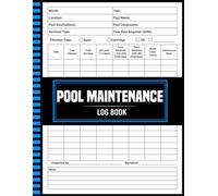 Pool Maintenance Log Book: Simple Daily Swimming Pool Maintenance and Cleaning Logbook, Track Pool Maintenance, 120 Pages (8.5" x 11" Inches)