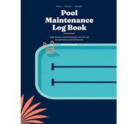 Pool Maintenance Log Book: Water Testing, Chemical Dosing & Cleaning Records for Pool Owners and Service Pros | Undated Care Journal with Target ... Guide & Season Checklists | Large 8.5 x 11
