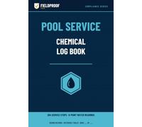 Pool Service Technician Chemical Log Book: Water Chemistry & Dosing Record for Pool and Spa Service Pros - 204 Service Stops with 8-Point Readings, Incident Reports, Lookup Index & Reference Tables