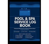 Pool & Spa Service Log Book: Professional Maintenance & Chemical Treatment Record for Technicians | 120 Service Log Pages | 8.5 x 11 Hardcover: ... Treatment Record for Pool & Spa Technicians