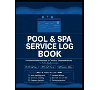 Pool & Spa Service Log Book: Professional Maintenance & Chemical Treatment Record for Technicians | 120 Service Log Pages | 8.5 x 11 Hardcover: ... Treatment Record for Pool & Spa Technicians