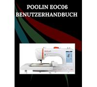 POOLIN EOC06 Benutzerhandbuch: Das umfassende Schritt-für-Schritt-Handbuch mit Fehlerbehebung, Profi-Tipps, praktischen Projekten und ... von der Einrichtung bis zur Meisterleistung