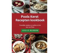 Pools Kerst Recepten kookboek: Feestelijke smaken en tradities uit het hart van Polen