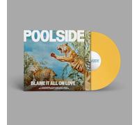 Poolside - Blame It All On Love Indie Exclusive Yellow