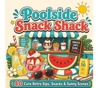 Poolside Snack Shack: Bold & Easy Summer Coloring Book for Adults and Teens: 40 Cute Retro Sips, Snacks, Poolside Treats and Sunny Relaxing Scenes