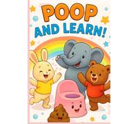 Poop and Learn!: A Fun Potty Training and Healthy Habits Book for Toddlers & Kids