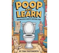Poop and Learn: Knowledge Worth Wiping For: Strange Science, Fun Useless Facts & Big Thoughts From the Smallest Room in the House | Funny Toilet Book | Perfect Gag Gift For Curious People