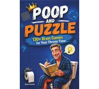 Poop and Puzzle: Over 130 Brain Games for Your Throne Time! Bathroom Activity Book for Adults: Brain Teaser Puzzles, Word Games & Fun Challenges for Relaxing Toilet Time