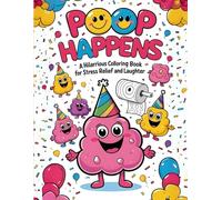 Poop Happens: A Hilarious Coloring Book for Stress Relief and Laughter