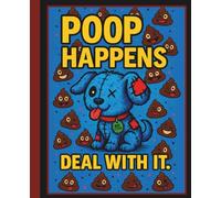 "Poop Happens. Deal With It." Adult Notebook: Get Stuffed: Featuring Poopy Puppy