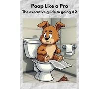 Poop Like a Pro: The Executive Guide to Number Two: 3