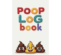 poop log book: Track How Your Diet Affects Your Symptoms With This Food Journal and Poop Log for kids or Adults