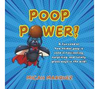 Poop Power!: A Fun Read at How Animal Poop Is Used in Fascinating, Surprising, and Totally Gross Ways in the Wild!