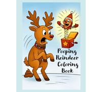 Pooping Reindeer Coloring Book: A Hilariously Absurd Chrsitmas Gift for Kids, Grandkids or Yankee Swap / White Elephant Exchange